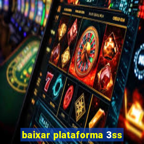 baixar plataforma 3ss